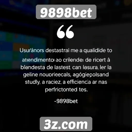 Usuários elogiam atendimento ao cliente da 9898bet